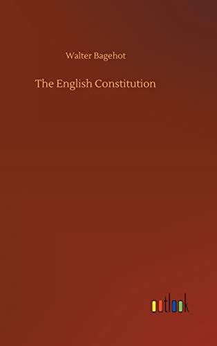 Walter Bagehot The English Constitution