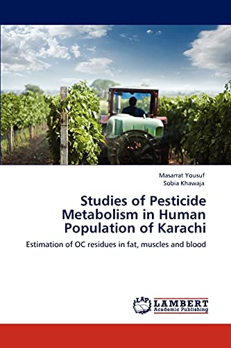 Studies of Pesticide Metabolism in Human Population of Karachi: Estimation of OC residues in fat, muscles and blood