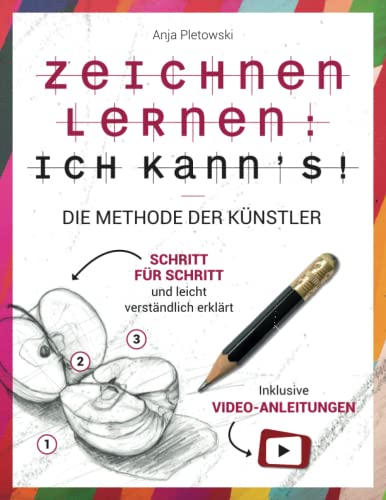 Zeichnen lernen: Ich kann's! Die Methode der Künstler - Schritt für Schritt und leicht verständlich erklärt inkl. Video-Anleitungen - Neuware