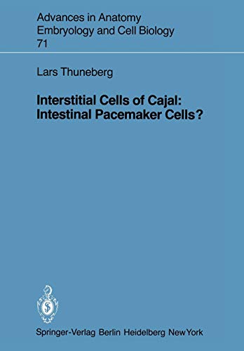 Interstitial Cells of Cajal: Intestinal Pacemaker Cells? (Advances in Anatomy, Embryology and Cell Biology, 71, Band 71)