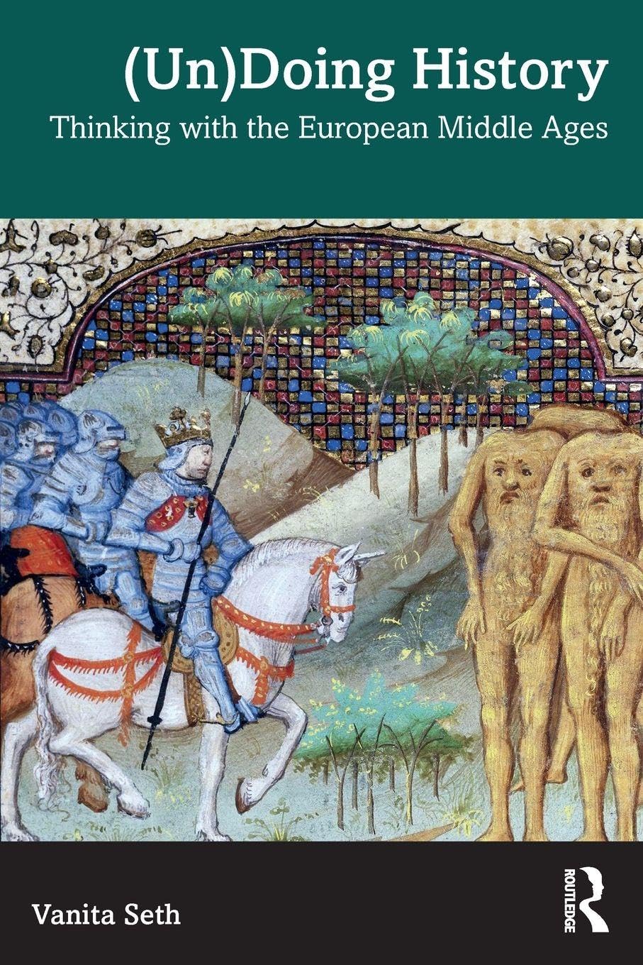 (Un)Doing History: Thinking with the European Middle Ages