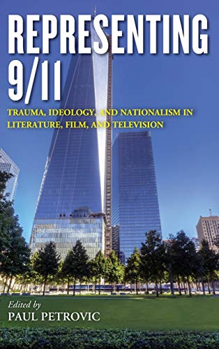 Representing 9/11: Trauma, Ideology, and Nationalism in Literature, Film, and Television
