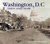 Washington, D.C. Then and Now (Then & Now (Thunder Bay Press))