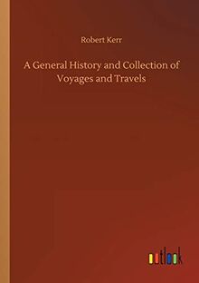 A General History and Collection of Voyages and Travels