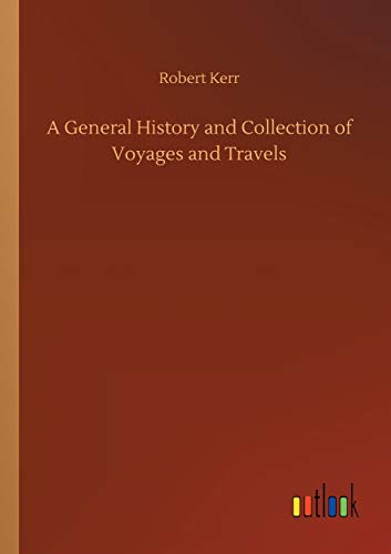 A General History and Collection of Voyages and Travels