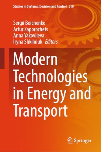 Modern Technologies in Energy and Transport (Studies in Systems, Decision and Control, 510, Band 510)