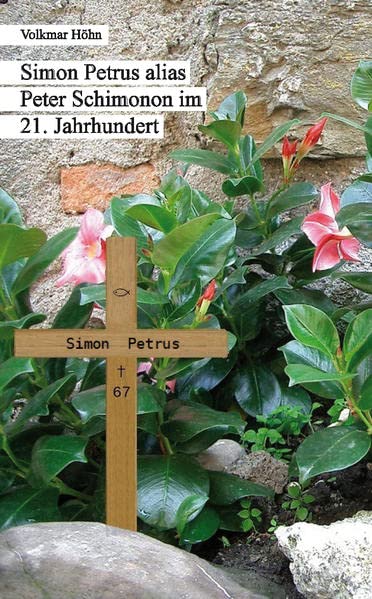Simon Petrus alias Peter Schimonon im 21. Jahrhundert: Novelle