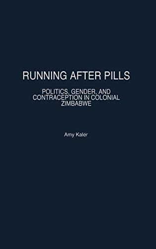 Running After Pills: Politics, Gender, and Contraception in Colonial Zimbabwe (Social History of Africa)