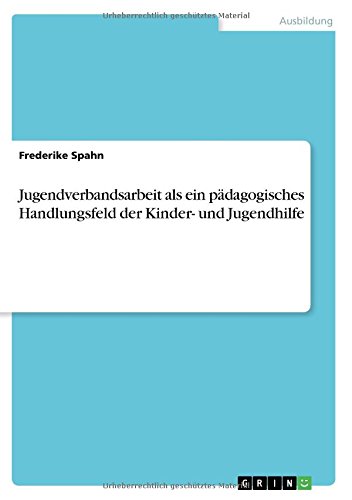 Jugendverbandsarbeit als ein pädagogisches Handlungsfeld der Kinder- und Jugendhilfe