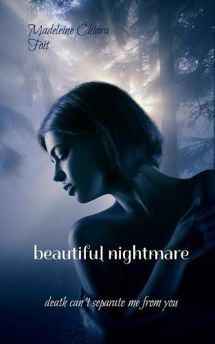 Beautiful nightmare: Death can't seperate me from you (Bittersweet sorrow)