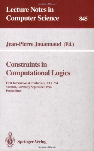 Constraints in Computational Logics: First International Conference, CCL '94, Munich, Germany, September 7 - 9, 1994. Proceedings (Lecture Notes in Computer Science)