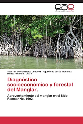 Diagnóstico socioeconómico y forestal del Manglar: Aprovechamiento del manglar en el Sitio Ramsar Nº 1602
