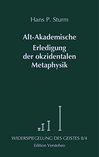Alt-Akademische Erledigung der okzidentalen Metaphysik: Unter Berücksichtigung des Lykeions und mit Bemerkungen zur Stoa (Widerspiegelung des Geistes)