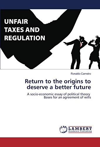 Return to the origins to deserve a better future: A socio-economic essay of political theory Bases for an agreement of wills