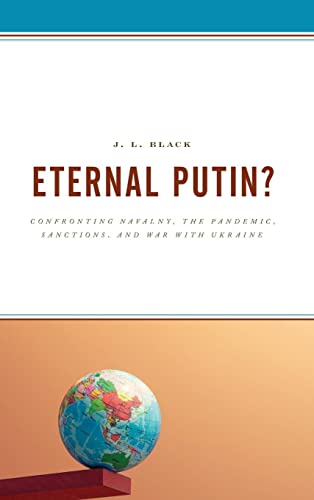 Eternal Putin?: Confronting Navalny, the Pandemic, Sanctions, and War with Ukraine