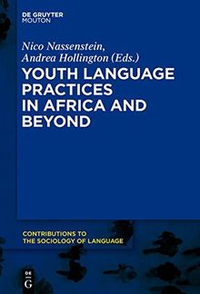 Youth Language Practices in Africa and Beyond (Contributions to the Sociology of Language [CSL], Band 105)