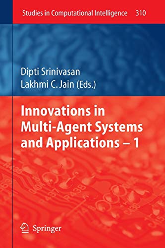 Innovations in Multi-Agent Systems and Application – 1 (Studies in Computational Intelligence, Band 310)
