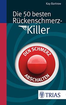 Die 50 besten Rückenschmerz-Killer: Den Schmerz abschalten