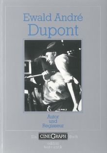 Ewald André Dupont. Autor und Regisseur (CineGraph Buch)