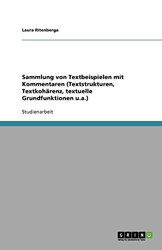 Sammlung von Textbeispielen mit Kommentaren (Textstrukturen, Textkohärenz, textuelle Grundfunktionen u.a.)
