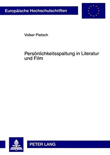Persönlichkeitsspaltung in Literatur und Film: Zur Konstruktion dissoziierter Identitäten in den Werken E. T. A. Hoffmanns und David Lynchs ... / Publications Universitaires Européennes)