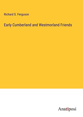 Early Cumberland and Westmorland Friends