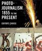 Photojournalism 1855 to the Present: Editor's Choice