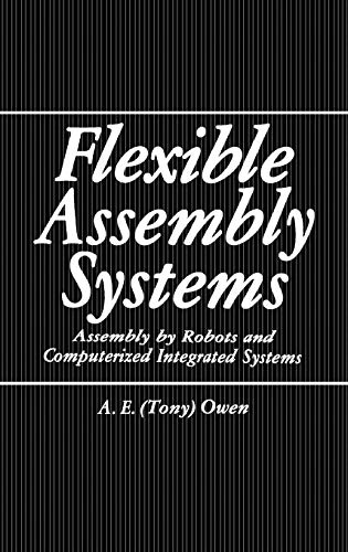 Flexible Assembly Systems: Assembly by Robots and Computerized Integrated Systems