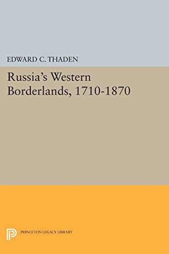 Russia's Western Borderlands, 1710-1870 (Princeton Legacy Library)