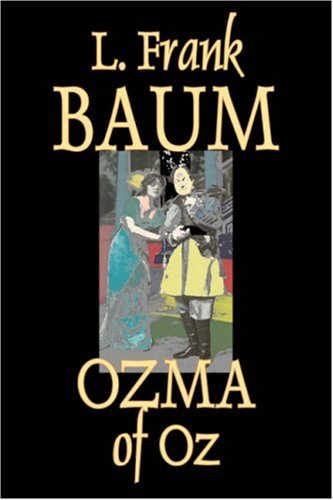 Ozma of Oz by L. Frank Baum, Fiction, Fantasy, Fairy Tales, Folk Tales, Legends & Mythology: Oz #3