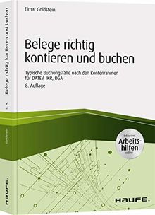 Belege richtig kontieren und buchen - inkl. Arbeitshilfen online: Typische Buchungsfälle nach den Kontenrahmen für DATEV, IKR, BGA (Haufe Fachbuch)