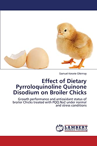 Effect of Dietary Pyrroloquinoline Quinone Disodium on Broiler Chicks: Growth performance and antioxidant status of broiler Chicks treated with PQQ.Na2 under normal and stress conditions