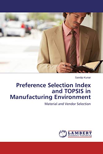Preference Selection Index and TOPSIS in Manufacturing Environment: Material and Vendor Selection