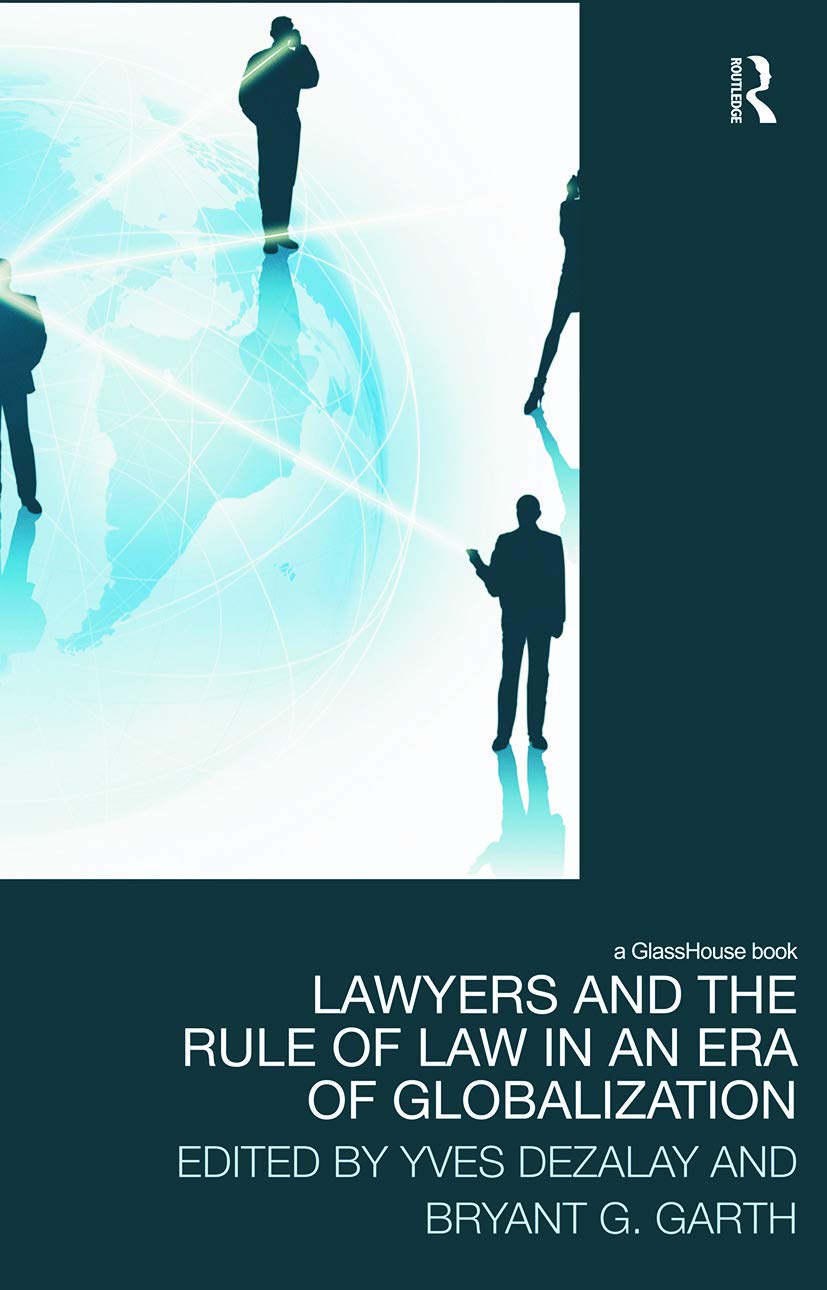 Lawyers and the Rule of Law in an Era of Globalization (Law, Development and Globalization)
