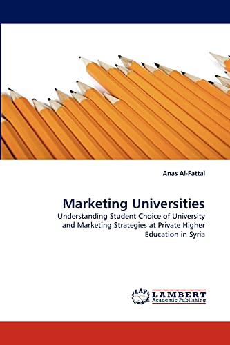 Marketing Universities: Understanding Student Choice of University and Marketing Strategies at Private Higher Education in Syria