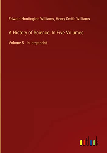 A History of Science; In Five Volumes: Volume 5 - in large print