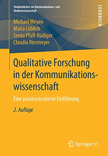 Studienbücher zur Kommunikations- und Medienwissenschaft   Qualitative Forschung in der Kommunikationswissenschaft - Michael Meyen Maria Löblich Senta Pfaff-Rüdiger Claudia Riesmeyer Kartoniert (TB)