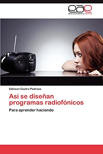 Asi se diseñan programas radiofónicos: Para aprender haciendo