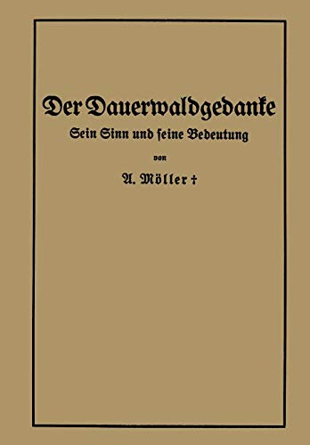 Der Dauerwaldgedanke. Sein Sinn und seine Bedeutung