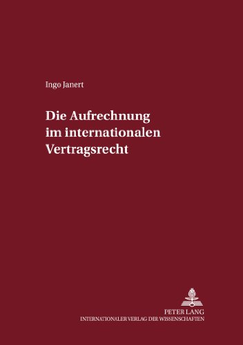 Die Aufrechnung im internationalen Vertragsrecht (Internationalrechtliche Studien)