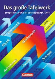 Das große Tafelwerk - Westliche Bundesländer: Mathematik, Physik, Chemie, Astronomie, Informatik, Biologie: Schülerbuch: Ein Tabellen- und Formelwerk ... Unterricht in den Sekundarstufen I und II