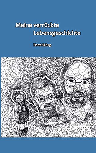 Meine verrückte Lebensgeschichte