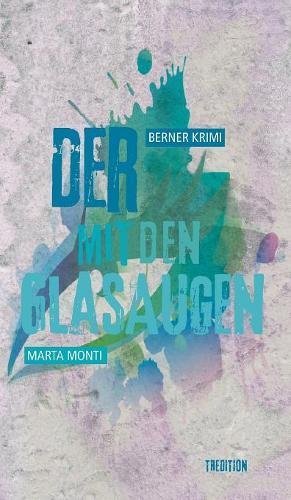 Der mit den Glasaugen: Berner Krimi