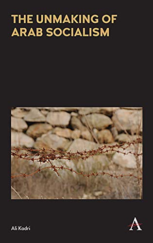 The Unmaking of Arab Socialism (Anthem Frontiers of Global Political Economy)