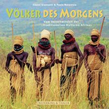 Völker des Morgens. Vom Verschwinden der traditionellen Kulturen Afrikas