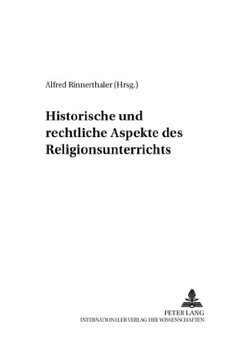 Historische und rechtliche Aspekte des Religionsunterrichts (Wissenschaft und Religion)