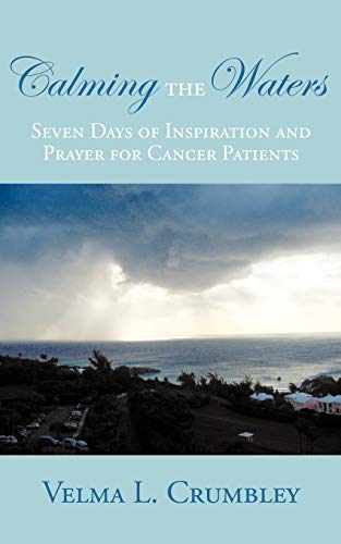 Calming The Waters: Seven Days Of Inspiration And Prayer For Cancer Patients