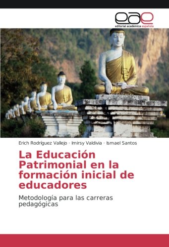 La Educación Patrimonial en la formación inicial de educadores: Metodología para las carreras pedagógicas
