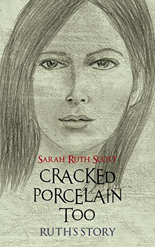 Cracked Porcelain Too: Ruth's Story
