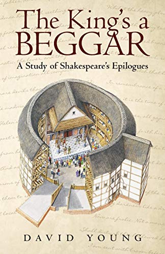 The King’s a Beggar: A Study of Shakespeare’s Epilogues